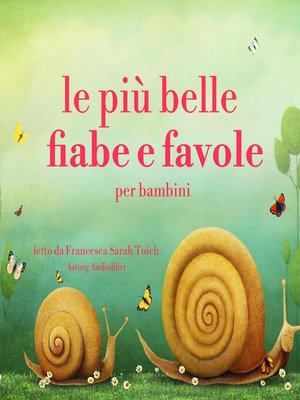 cover image of Le più belle fiabe e favole per bambini